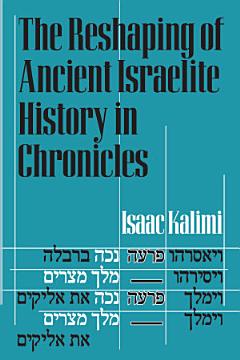 The Reshaping of Ancient Israelite History in Chronicles