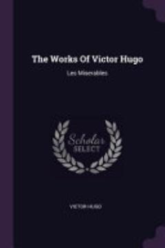 The Works of Victor Hugo: Les Miserables