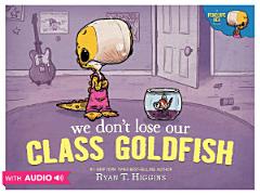 We Don\'t Lose Our Class Goldfish