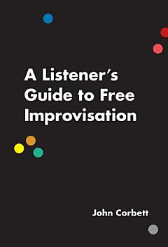 A Listener\'s Guide to Free Improvisation