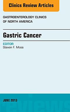 Gastric Cancer, An Issue of Gastroenterology Clinics