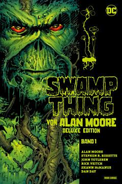 Swamp Thing von Alan Moore (Deluxe Edition) - Bd. 1 (von 3)