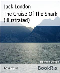 The Cruise Of The Snark (illustrated)