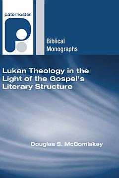 Lukan Theology in the Light of the Gospel\'s Literary Structure