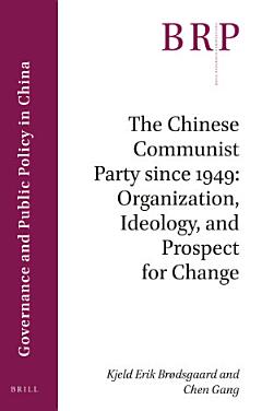 The Chinese Communist Party since 1949: Organization, Ideology, and Prospect for Change