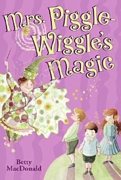 Mrs. Piggle-Wiggle\'s Magic