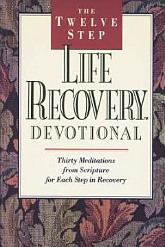 The Twelve Step Life Recovery Devotional