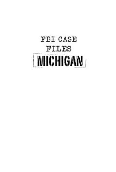 FBI Case Files Michigan: Tales of a G-Man