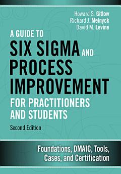 A Guide to Six Sigma and Process Improvement for Practitioners and Students