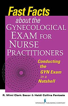 Fast Facts about the Gynecologic Exam for Nurse Practitioners