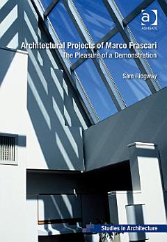 Architectural Projects of Marco Frascari: The Pleasure of a Demonstration