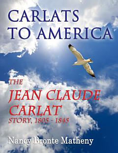 Carlats to America: The Jean Claude Carlat Story, 1805 - 1845