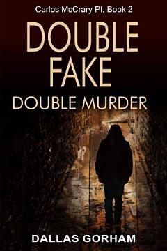 Double Fake, Double Murder (Carlos McCrary PI, Book 2)