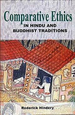 Comparative Ethics in Hindu and Buddhist Traditions