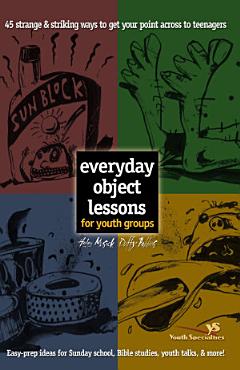 Everyday Object Lessons for Youth Groups