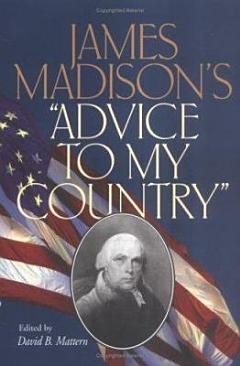 James Madison\'s "Advice to My Country"