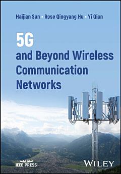 5G and Beyond Wireless Communication Networks