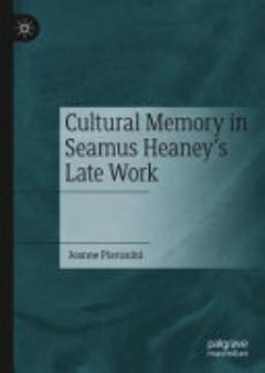 Cultural Memory in Seamus Heaney’s Late Work