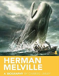 Herman Melville: A Biography