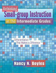 Rethinking Small-group Instruction in the Intermediate Grades