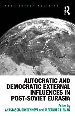 Autocratic and Democratic External Influences in Post-Soviet Eurasia