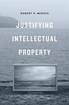 Justifying Intellectual Property