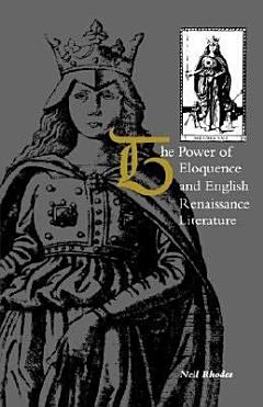 The Power of Eloquence and English Renaissance Literature