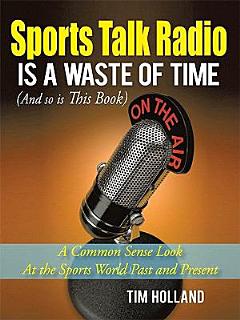 Sports Talk Radio Is a Waste of Time (And so Is This Book)