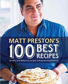 Matt Preston\'s 100 Best Recipes