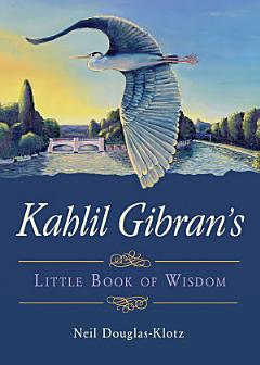 Kahlil Gibran\'s Little Book of Wisdom