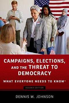 Campaigns, Elections, and the Threat to Democracy