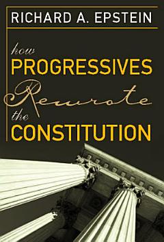 How Progressives Rewrote the Constitution