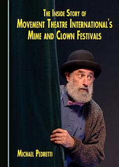 The Inside Story of Movement Theatre International\'s Mime and Clown Festivals