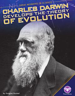 Charles Darwin Develops the Theory of Evolution