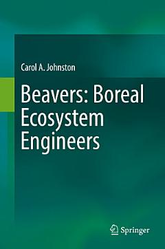 Beavers: Boreal Ecosystem Engineers