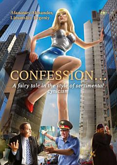 Confession... A fairy tale in the style of sentimental cynicism