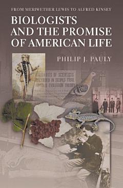 Biologists and the Promise of American Life