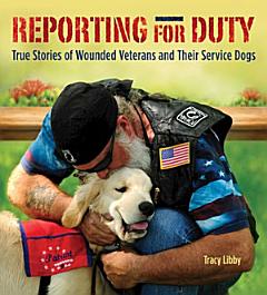 Reporting for Duty: Wounded Warriors and Their Canine Heroes