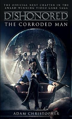 Dishonored - The Corroded Man