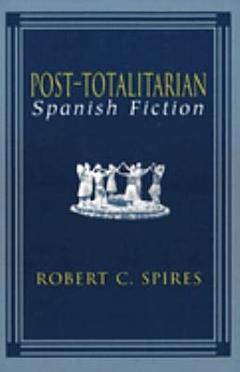 Post-totalitarian Spanish Fiction