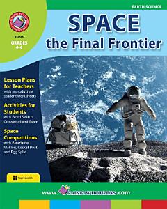 Space: The Final Frontier Gr. 4-6