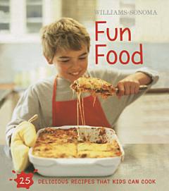 Williams-Sonoma Kids in the Kitchen: Fun Food