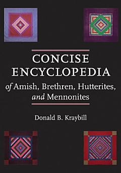 Concise Encyclopedia of Amish, Brethren, Hutterites, and Mennonites