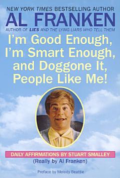 I\'m Good Enough, I\'m Smart Enough, and Doggone It, People Like Me!