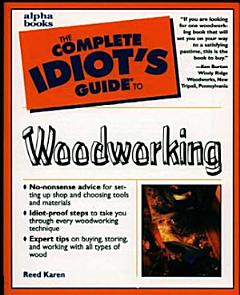 The Complete Idiot\'s Guide to Woodworking