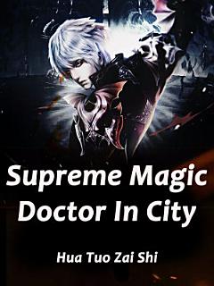 Supreme Magic Doctor In City