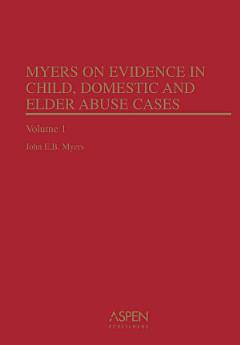 Myers on Evidence in Child, Domestic, and Elder Abuse Cases