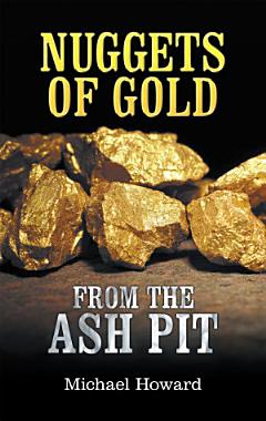 Nuggets of Gold from the Ash Pit