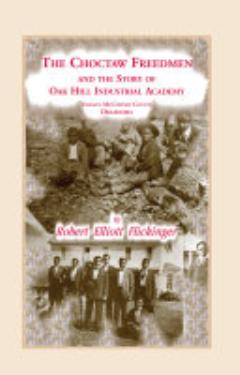 The Choctaw Freedmen and the Story of Oak Hill Industrial Academy, Valliant, McCurtain County, Oklahoma