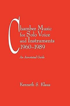 Chamber Music for Solo Voice and Instruments, 1960-1989